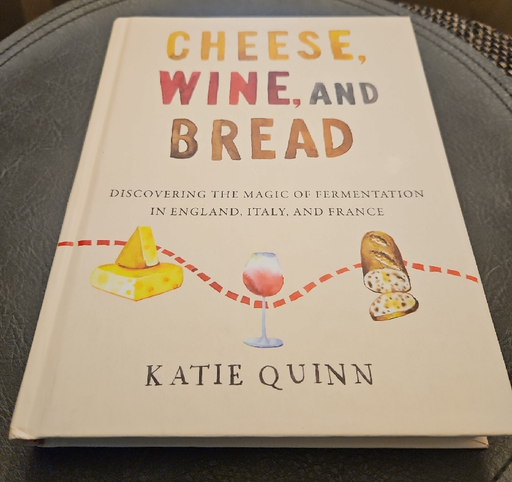 Cheese, Wine, and Bread Book by Katie Quinn